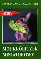 Hobby książka "Mój króliczek miniaturowy"